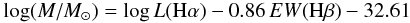 Mathematical equation: \begin{eqnarray*} \log(M/M_{\odot}) = \log L({\rm H} \alpha) - 0.86 \, EW({\rm H}\beta) - 32.61 \end{eqnarray*}