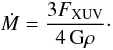 \begin{equation} \dot M=\frac{3 F_{\rm XUV}}{4\, {\rm G} \rho}\cdot \label{eq:massloss} \end{equation}