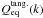 Mathematical equation: \hbox{$Q_{\rm eq}^{\rm tang.}(k)$}
