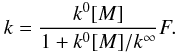 Mathematical equation: \begin{equation} k = \frac{k^0 [M]}{1+k^0[M]/k^\infty} F. \end{equation}