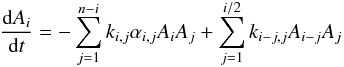 Mathematical equation: \begin{equation} \frac{{\rm d}A_{i}}{{\rm d}t}= - \sum_{j=1}^{n-i}{k_{i,j} \alpha_{i,j} A_i A_j}+ \sum_{j=1}^{i/2}{k_{i-j,j} A_{i-j} A_j} \end{equation}
