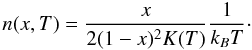 Mathematical equation: \begin{equation} n(x,T)=\frac{x}{2(1-x)^2K(T)} \frac{1}{k_BT}\cdot \end{equation}