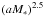 \hbox{$\left ( a M_{*} \right )^{2.5}$}