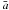 \hbox{$\bar a$}