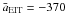 \hbox{$\bar a_{\rm EIT}=-370$}
