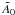 Mathematical equation: \appendix \setcounter{section}{1} \hbox{$\tilde A_0$}