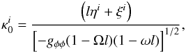 Mathematical equation: \appendix \setcounter{section}{1} \begin{equation} \kappa_0^i = \frac{\left(l\eta^i+\xi^i\right)}{\left[-g_{\phi\phi}(1-\Omega l)(1-\omega l)\right]^{1/2}}, \end{equation}