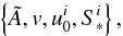 Mathematical equation: \appendix \setcounter{section}{1} \begin{equation} \label{known-velocity} \left\{ {\tilde A}, v, u_0^i, S_*^i \right\}, \end{equation}