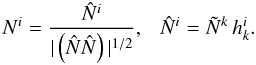Mathematical equation: \appendix \setcounter{section}{1} \begin{equation} \label{projected-normal} N^i = \frac{{\hat N}^i}{\vert \left({\hat N}{\hat N}\right)\vert^{1/2}}, ~~~{\hat N}^i = {\tilde N}^k\,h^i_{k}. \end{equation}