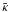 Mathematical equation: \appendix \setcounter{section}{1} \hbox{${\tilde \kappa}$}