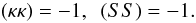 Mathematical equation: \appendix \setcounter{section}{1} \begin{equation} \label{normalization-conditions} (\kappa \kappa) = -1, ~~ (SS) = -1. \end{equation}
