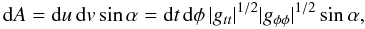 Mathematical equation: \appendix \setcounter{section}{2} \begin{equation} {\rm d}A = {\rm d}u\, {\rm d}v \sin \alpha = {\rm d}t\,{\rm d}\phi \,\vert g_{tt}\vert^{1/2}\vert g_{\phi \phi}\vert^{1/2} \sin \alpha, \end{equation}