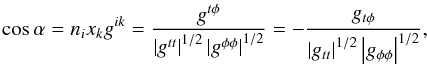 Mathematical equation: \appendix \setcounter{section}{2} \begin{equation} \cos \alpha = n_i x_k g^{ik} = \frac{g^{t\phi}}{\left\vert g^{tt}\right\vert^{1/2}\left\vert g^{\phi \phi}\right\vert^{1/2}} = - \frac{g_{t\phi}}{\left\vert g_{tt}\right\vert^{1/2}\left\vert g_{\phi \phi}\right\vert^{1/2}}, \end{equation}