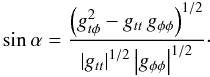 Mathematical equation: \appendix \setcounter{section}{2} \begin{equation} \sin \alpha = \frac{\left(g_{t\phi}^2 - g_{tt}\,g_{\phi\phi}\right)^{1/2}}{\left\vert g_{tt}\right\vert^{1/2} \left\vert g_{\phi \phi}\right\vert^{1/2}}\cdot \end{equation}