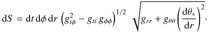 Mathematical equation: \appendix \setcounter{section}{2} \begin{equation} \label{ap.dS} {\rm d}S = {\rm d}t\,{\rm d}\phi\,{\rm d}r\,\left(g_{t\phi}^2 - g_{tt}\,g_{\phi\phi}\right)^{1/2}\, \sqrt{g_{rr} + g_{\theta \theta}\left(\frac{{\rm d}\theta_*}{{\rm d}r}\right)^2}\cdot \end{equation}