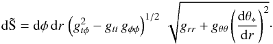 Mathematical equation: \begin{equation} {\rm d\tilde S} = {\rm d}\phi\,{\rm d}r\,\left(g_{t\phi}^2 - g_{tt}\,g_{\phi\phi}\right)^{1/2}\,\sqrt{ g_{rr} + g_{\theta \theta}\left(\frac{{\rm d}\theta_*}{{\rm d}r}\right)^2}\cdot \end{equation}