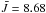 \hbox{$\bar{J}=8.68$}