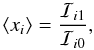 \begin{equation} \left< x_i \right> = \frac{\mathcal{I}_{i1}}{\mathcal{I}_{i0}}, \end{equation}