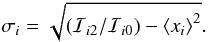 \begin{equation} \sigma_i = \sqrt{\left(\mathcal{I}_{i2} /\mathcal{I}_{i0}\right) - \left< x_i \right>^2}.\vspace*{1mm} \end{equation}