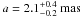 \hbox{$a = 2.1^{+0.4}_{-0.2}~\mathrm{mas}$}