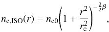 Mathematical equation: \begin{equation} \label{eq_beta} n_{\rm e,ISO}(r)=n_{\rm e0}{\left(1+\frac{r^2}{r_{\rm c}^2}\right)}^{-\frac{3}{2}\beta}, \end{equation}