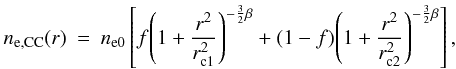 Mathematical equation: \begin{eqnarray} \label{eq_2beta} n_{\rm e,CC}(r)&=&n_{\rm e0}\left[f{\left(1+\frac{r^2}{r_{\rm c1}^2}\right)}^{-\frac{3}{2}\beta}+(1-f) {\left(1+\frac{r^2}{r_{\rm c2}^2}\right)}^{-\frac{3}{2}\beta}\right], \end{eqnarray}