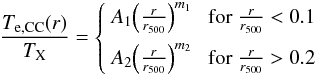 Mathematical equation: \begin{eqnarray} \label{eq_Te_general} \frac{T_{\rm e,CC}(r)}{T_{\rm X}}=\left\{ \begin{array}{rl} A_1{\left(\frac{r}{r_{500}}\right)}^{m_1} & \mbox{ for } \frac{r}{r_{500}}<0.1 \\[2mm] A_2{\left(\frac{r}{r_{500}}\right)}^{m_2} & \mbox{ for } \frac{r}{r_{500}}>0.2 \end{array} \right. \end{eqnarray}