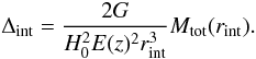 Mathematical equation: \begin{equation} \label{eq_delta} \Delta_{\rm int}=\frac{2G}{H_0^2E(z)^2r_{\rm int}^3}M_{\rm tot}(r_{\rm int}). \end{equation}