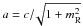 Mathematical equation: \appendix \setcounter{section}{1} \hbox{$a=c/\!\sqrt{1+m_{\rm R}^2}$}