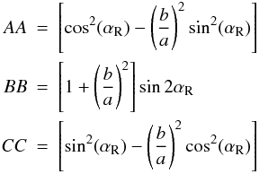 Mathematical equation: \appendix \setcounter{section}{1} \begin{eqnarray} AA&=&\left[\cos^2(\alpha_{\rm R})-\left(\frac{b}{a}\right)^2\sin^2(\alpha_{\rm R})\right]\nonumber\\ BB&=&\left[1+\left(\frac{b}{a}\right)^2\right]\sin2\alpha_{\rm R}\nonumber\\ CC&=&\left[\sin^2(\alpha_{\rm R})-\left(\frac{b}{a}\right)^2\cos^2(\alpha_{\rm R})\right] \end{eqnarray}