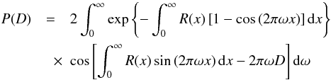\appendix \setcounter{section}{1} \begin{eqnarray} \nonumber P(D) &=& 2 \int_0^\infty \exp\left\{-\int_0^\infty R(x)\left[ 1-\cos\left(2\pi\omega x\right)\right]{\rm d}x\right\} \\ &\quad \times& \cos\left[ \int_0^\infty R(x) \sin\left(2\pi\omega x\right){\rm d}x-2\pi \omega D\right] {\rm d}\omega \end{eqnarray}