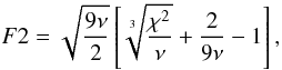 Mathematical equation: \begin{equation} F2=\sqrt{\frac{9\nu}{2}}\left[\sqrt[3]{\frac{\chi^2}{\nu}}+\frac{2}{9\nu}-1\right], \label{eq:GoF} \end{equation}