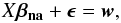 Mathematical equation: \appendix \setcounter{section}{1} \begin{equation} X\vec{\beta_{\rm na}}+\vec{\epsilon}=\vec{w}, \label{eq:hdix} \end{equation}