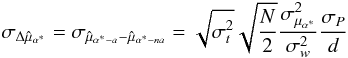 Mathematical equation: \appendix \setcounter{section}{1} \begin{equation} \sigma_{\Delta\hat{\mu}_{\alpha^*}}=\sigma_{\hat{\mu}_{\alpha^*-a}-\hat{\mu}_{\alpha^*-na}}=\sqrt{\sigma^2_t}\sqrt{\frac{N}{2}}\frac{\sigma^2_{\mu_{\alpha^*}}}{\sigma_{w}^2}\frac{\sigma_{P}}{d} \end{equation}