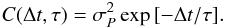 Mathematical equation: \begin{equation} C(\Delta t, \tau)= \sigma_{{P}}^2 \exp{[-\Delta t/\tau]}. \label{eq:corrfuncMc} \end{equation}
