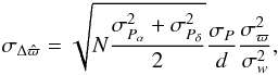 Mathematical equation: \begin{equation} \sigma_{\Delta\hat{\varpi}}=\displaystyle\sqrt{N\frac{\sigma^2_{{P}_{\alpha}}+\sigma^2_{{P}_{\delta}}}{2}}\frac{\sigma_{P}}{d}\frac{\sigma^2_{\varpi}}{\sigma_{w}^2}, \label{eq:SD} \end{equation}