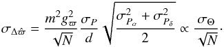 Mathematical equation: \begin{equation} \sigma_{\Delta \hat{\varpi}}= \frac{m^2 g_{\varpi}^2}{\sqrt{N}}\frac{\sigma_{P}}{d}\sqrt{\frac{\sigma^2_{{P}_{\alpha}}+\sigma^2_{{P}_{\delta}}}{2}}\propto\frac{\sigma_{\Theta}}{\sqrt{N}}\cdot \label{eq:gendepdeltabeta} \end{equation}