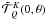 \appendix \setcounter{section}{1} \hbox{$\tilde {\mathcal T}^K_Q(0,\theta)$}