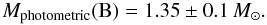 Mathematical equation: \begin{equation} M_\mathrm{photometric}({\rm B}) = 1.35 \pm 0.1\,M_\odot. \label{eq:mb_phot} \end{equation}