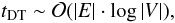 Mathematical equation: \begin{equation} t_{{\rm DT}} \sim \mathcal{O}(\left|E\right| \cdot \log \left|V\right|), \end{equation}