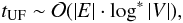 Mathematical equation: \begin{equation} t_{{\rm UF}} \sim \mathcal{O}(\left|E\right| \cdot \log^* \left|V\right|), \end{equation}