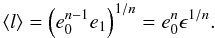 Mathematical equation: \begin{equation} \langle l \rangle = \left( e_0^{n-1} e_1 \right)^{1/n} = e_0^n \epsilon^{1/n}. \end{equation}