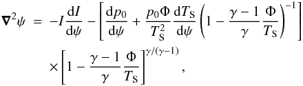 Mathematical equation: \begin{eqnarray} \grad{}^{2}\psi & =& -I\deb{I}{\psi} - \left[ \deb{p_{0}}{\psi} + \frac{p_{0} \Phi}{T_{\rm S}^{2}}\deb{T_{\rm S}}{\psi} \left( 1 - \frac{\gamma-1}{\gamma}\frac{\Phi}{T_{\rm S}} \right)^{-1} \right]\nonumber \\ & &\times \left[ 1 - \frac{\gamma-1}{\gamma}\frac{\Phi}{T_{\rm S}} \right]^{\gamma/(\gamma-1)} , \label{eq:gradshafranovS} \end{eqnarray}