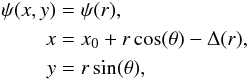 Mathematical equation: \begin{equation} \begin{aligned} \psi(x,y) & = \psi(r), \\ x & = x_{0} + r\cos(\theta) - \Delta(r), \\ y & = r\sin(\theta), \end{aligned} \label{eq:coordinates} \end{equation}