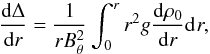 Mathematical equation: \begin{equation} \deb{\Delta}{r} = \frac{1}{r B_{\theta}^{2}} \int_{0}^{r} r^{2}g \deb{\rho_{0}}{r} \dd{}r, \label{eq:shafranovshift} \end{equation}