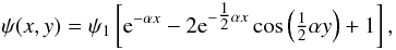 Mathematical equation: \begin{equation} \psi(x,y) = \psi_{1} \left[ \e^{-\alpha x} - 2\e^{-\tfrac{1}{2}\alpha x}\cos \left(\tfrac{1}{2}\alpha y\right) + 1 \right], \end{equation}