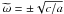 \hbox{$\omt = \pm \sqrt{c/a}$}