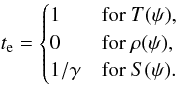 \begin{equation} t_{\rm e} = \begin{cases} 1 & \text{for } T(\psi), \\ 0 & \text{for } \rho(\psi), \\ 1/\gamma & \text{for } S(\psi). \end{cases} \end{equation}