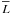 \hbox{$\overline{L}$}
