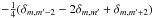 \hbox{$-\tfrac{1}{4}(\delta_{m,m'-2} - 2\delta_{m,m'} + \delta_{m,m'+2})$}
